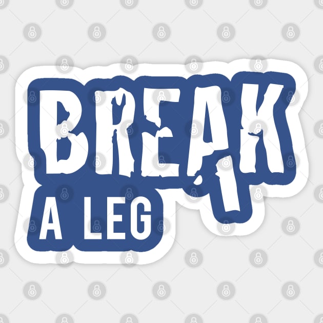 Break a Leg Sticker by Inspire Creativity